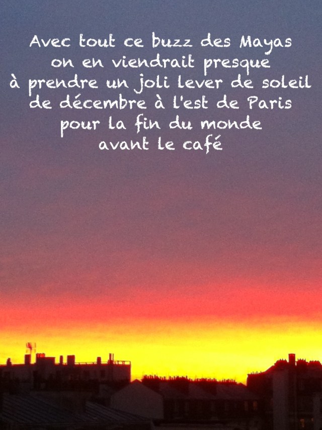 Paris 19 decembre 2012 Renaud Favier : non, ce n'est pas la fin du monde, juste un lever de soleil normal, il suffit de cliquer sur l'image pour vérifier