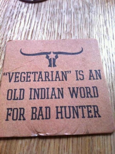 Vegetarian Is An Old Indian Word For Bad Hunter - Sign
