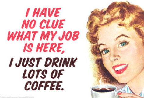 no-clue-what-my-job-is-i-just-drink-coffee-funny-poster