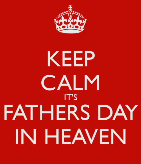 keep-calm-its-fathers-day-in-heaven