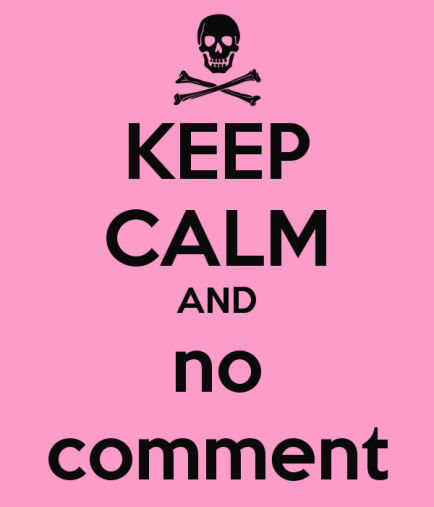 keep-calm-and-no-comment-30